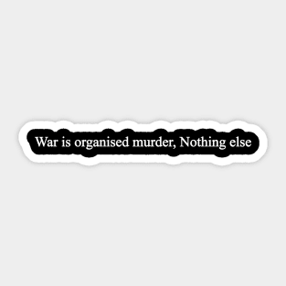 war is organised murders Sticker